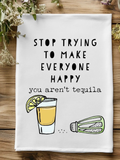 You’re Not Tequila Tea Towel