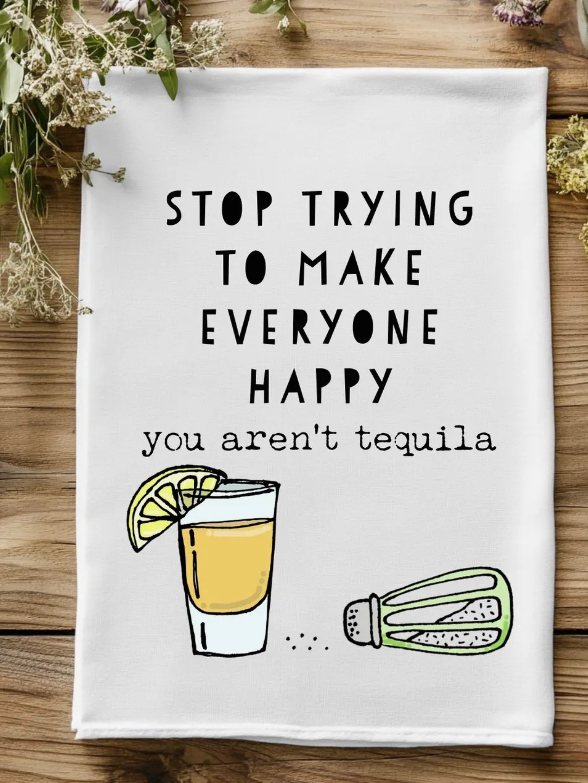 You’re Not Tequila Tea Towel
