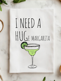 I Need A Huge Margarita Tea Towel
