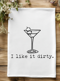 I Like It Dirty (Martini) Tea Towel