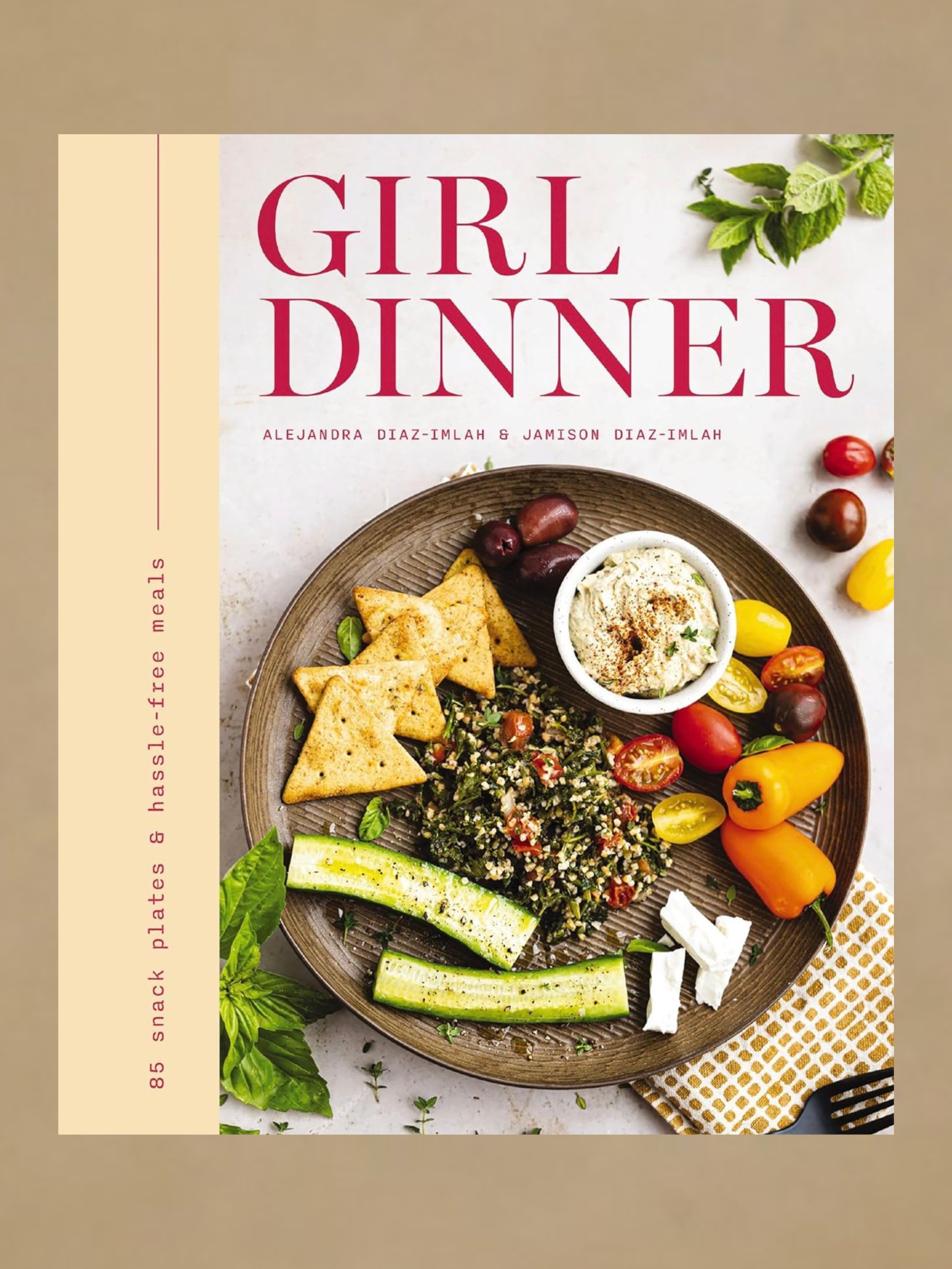 Girl Dinner - 85 Snack Plates and Hassle-Free Meals